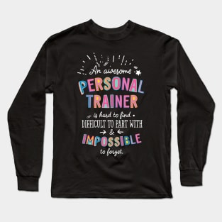 An awesome Personal Trainer Gift Idea - Impossible to Forget Quote Long Sleeve T-Shirt